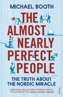 Almost Nearly Perfect People - Behind the Myth of the Scandinavian Utopia (Booth Michael)(Paperback)
