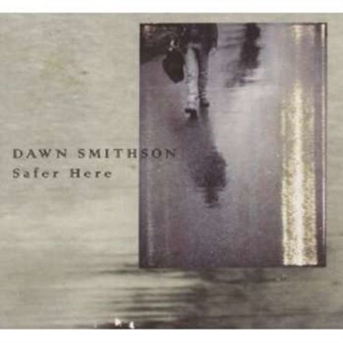 Safer Here (Dawn Smithson) (CD / Album)