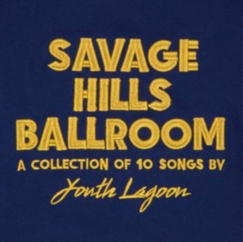 Savage Hills Ballroom (Youth Lagoon) (CD / Album)