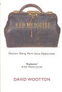 Bad Medicine - Doctors Doing Harm Since Hippocrates (Wootton David (Anniversary Professor of History University of York))(Paperback)