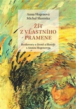 Žít z vlastního pramene - Hogenová Anna, Slaninka Michal