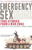 Emergency Sex (and Other Desperate Measures) - True Stories from a War Zone (Cain Kenneth)(Paperback)