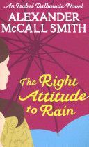Right Attitude to Rain - An Isabel Dalhousie Novel (McCall Smith Alexander)(Paperback)