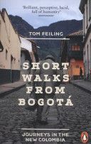 Short Walks from Bogota - Journeys in the New Colombia (Feiling Tom)(Paperback)