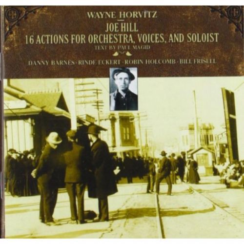 Joe Hill - 16 Actions for Orchestra (Wayne Horvitz) (CD / Album)