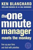 One Minute Manager Meets the Monkey - Free Up Your Time and Deal with Priorities (Blanchard Kenneth H. Ph.D.)(Paperback)