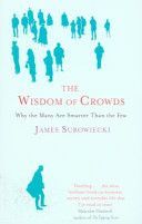 Wisdom of Crowds - Why the Many are Smarter Than the Few and How Collective Wisdom Shapes Business, Economics, Society and Nations (Surowiecki James)(Paperback)