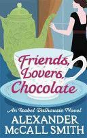 Friends, Lovers, Chocolate (McCall Smith Alexander)(Paperback)