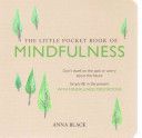 Little Pocket Book of Mindfulness - Don't Dwell on the Past or Worry About the Future, Simply be in the Present with Mindfulness Meditations (Black Anna)(Paperback)