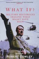 What If? - Military Historians Imagine What Might Have Been (Cowley Robert)(Paperback)