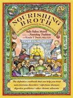 Nourishing Broth - An Old-Fashioned Remedy for the Modern World (Morell Sally Fallon)(Paperback)