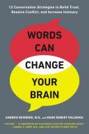 Words Can Change Your Brain - 12 Conversation Strategies to Build Trust, Resolve Conflict, and Increase Intimacy (Newberg Andrew B. MD)(Paperback)
