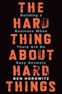 Hard Thing About Hard Things - Building a Business When There are No Easy Answers (Horowitz Ben)(Pevná vazba)