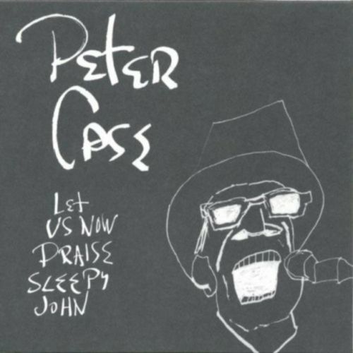 Let Us Now Praise Sleepy John (Peter Case) (CD / Album)