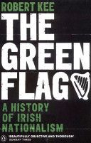Green Flag - A History of Irish Nationalism (Kee Robert)(Paperback)