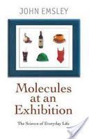 Molecules at an Exhibition - Portraits of Intriguing Materials in Everyday Life (Emsley John (Science Writer in Residence Chemistry Department University of Cambridge))(Paperback)