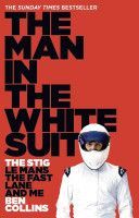 Man in the White Suit - The Stig, Le Mans, the Fast Lane and Me (Collins Ben)(Paperback)