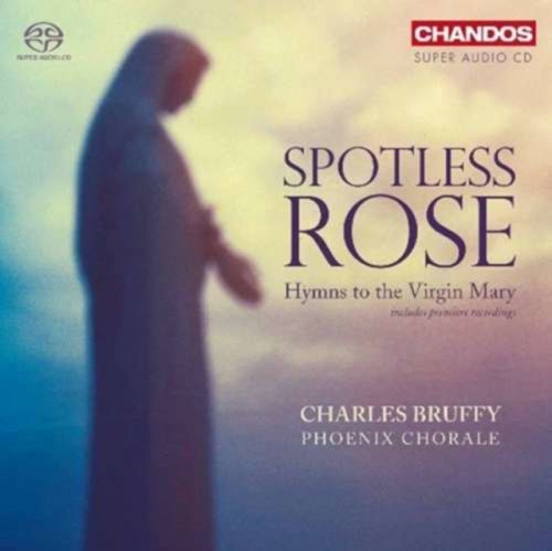 Spotless Rose: Hymns to the Virgin Mary (Bruffy) (SACD)