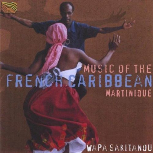 Music of the French Caribbean: Martinique (Wapa Sakitanou) (CD / Album)