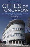 Cities of Tomorrow - An Intellectual History of Urban Planning and Design Since 1880 (Hall Peter)(Paperback)