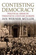 Contesting Democracy - Political Ideas in Twentieth-century Europe (Muller Jan-Werner)(Paperback)
