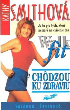 Kathy Smithová Chôdzou ku zdraviu Walk fit