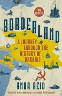 Borderland - A Journey Through the History of Ukraine (Reid Anna)(Paperback)