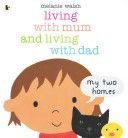 Living with Mum and Living with Dad: My Two Homes (Walsh Melanie)(Paperback)