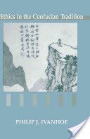 Ethics in the Confucian Tradition - The Thought of Mengzi and Wang Yangming (Ivanhoe Philip J.)(Paperback)