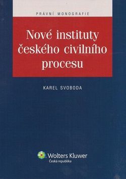 Nové instituty českého civilního procesu - Karel Svoboda