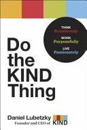 Do the Kind Thing - Think Boundlessly, Work Purposefully, Live Passionately (Lubetzky Daniel)(Pevná vazba)
