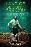 Land of Second Chances - The Impossible Rise of Rwanda's Cycling Team (Lewis Tim)(Paperback)