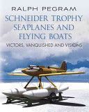 Schneider Trophy Seaplanes and Flying Boats - Victors, Vanquished and Visions (Pegram Ralph)(Pevná vazba)