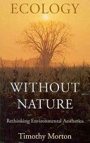 Ecology without Nature - Rethinking Environmental Aesthetics (Morton Timothy)(Paperback)