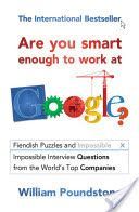 Are You Smart Enough to Work at Google? - Fiendish Puzzles and Impossible Interview Questions from the World's Top Companies (Poundstone William)(Paperback)