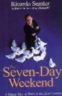 Seven-day Weekend - A Better Way to Work in the 21st Century (Semler Ricardo)(Paperback)