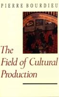 Field of Cultural Production - Essays on Art and Literature (Bourdieu Pierre)(Paperback)