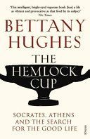 Hemlock Cup - Socrates, Athens and the Search for the Good Life (Hughes Bettany)(Paperback)