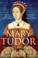 Mary Tudor - England's First Queen (Whitelock Anna)(Paperback)