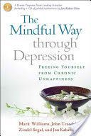 Mindful Way Through Depression - Freeing Yourself from Chronic Unhappiness (Williams J. Mark G.)(Paperback)