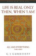 Life is Real Only Then, When 'I Am' - All and Everything Third Series (Gurdjieff George)(Paperback)