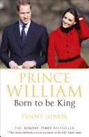 Prince William: Born to be King - An Intimate Portrait (Junor Penny)(Paperback)