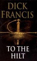 To the Hilt (Francis Dick)(Paperback)