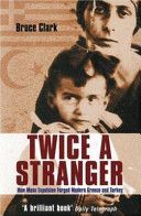 Twice a Stranger - How Mass Expulsion Forged Modern Greece and Turkey (Clark Bruce)(Paperback)