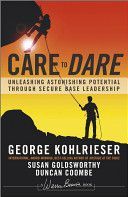 Care to Dare - Unleashing Astonishing Potential Through Secure Base Leadership (Kohlrieser George)(Pevná vazba)