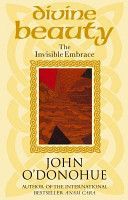 Divine Beauty - The Invisible Embrace (O'Donohue John Ph.D.)(Paperback)