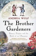 Brother Gardeners - Botany, Empire and the Birth of an Obsession (Wulf Andrea)(Paperback)