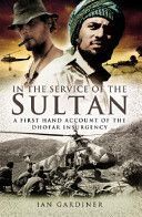 In the Service of the Sultan - A First-Hand Account of the Dhofar Insurgency (Gardiner Ian)(Pevná vazba)