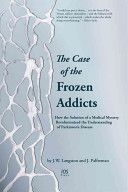 Case of the Frozen Addicts - How the Solution of a Medical Mystery Revolutionized the Understanding of Parkinson's Disease (Langston J. W)(Paperback)
