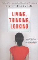 Living, Thinking, Looking (Hustvedt Siri)(Paperback)